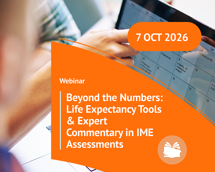Case Study Webinar- Beyond the Numbers: Life Expectancy Tools & Expert Commentary in IME Assessments